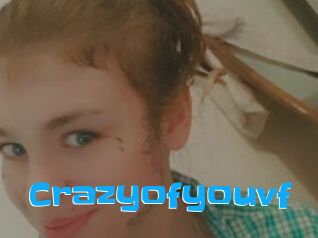 Crazyofyouvf