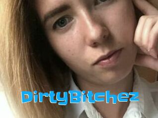 DirtyBitchez