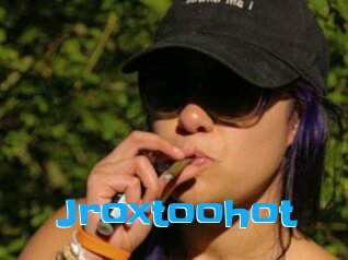 Jroxtoohot