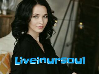Liveinursoul
