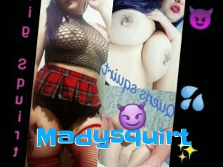 Madysquirt