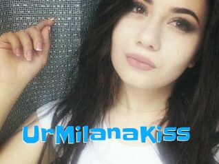 UrMilanaKiss_